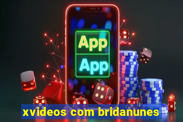 xvideos com bridanunes